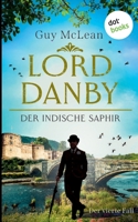 Lord Danby - Der indische Saphir: Kriminalroman - Der vierte Fall Ein verfluchtes Erbe - ein Gentleman, der ermittelt - humorvolle Spannung bis zum Schluss (German Edition) 3986909915 Book Cover