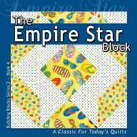 The Empire Star Block: A Classic For Today's Quilt 1936708167 Book Cover