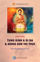 Nghi th&#7913;c T&#7908;NG KINH A DI &#272;À & MÔNG S&#416;N THÍ TH&#7920;C 1088083978 Book Cover