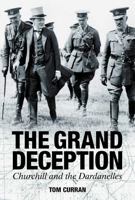 The Grand Deception: Churchill and the Dardanelles 1925275000 Book Cover