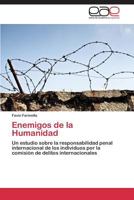Enemigos de la Humanidad: Un estudio sobre la responsabilidad penal internacional de los individuos por la comisión de delitos internacionales 3848453266 Book Cover