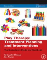 Play Therapy Treatment Planning and Interventions: The Ecosystemic Model and Workbook (Practical Resources for the Mental Health Professional) 0125241356 Book Cover