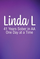 Linda L: 41 Years Sober in AA One Day at a Time B0F1NFNVSN Book Cover