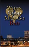 When Good Men Go Bad (Kindle Edition) 0989578003 Book Cover