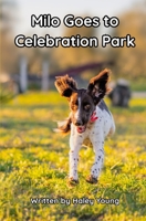 Milo Goes to Celebration Park B0FH5GHJC3 Book Cover