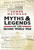 Myths & Legends of the Second World War 0750938757 Book Cover