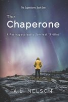 The Chaperone (Superstorm, #1) 1519157487 Book Cover