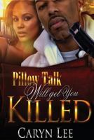 Pillow Talk Will Get You Killed 1519159978 Book Cover