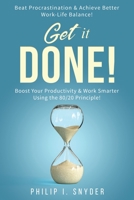 GET IT DONE!: Beat Procrastination and Achieve Better Work-Life Balance! Boost Your productivity And Work Smarter Using The 80/20 Principle! B091D33CK7 Book Cover