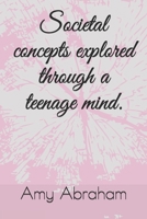 Societal concepts explored through a teenage mind. B0988QHH1D Book Cover