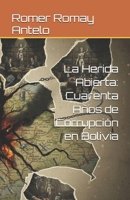 La Herida Abierta: Cuarenta Años de Corrupción en Bolivia (Spanish Edition) B0GGQHXZRR Book Cover