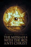 The Messiah 8 with the 3rd Anti Christ 1640289895 Book Cover