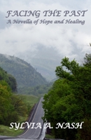 Facing the Past: A Novella of Hope and Healing 1735069442 Book Cover