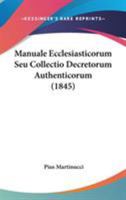 Manuale Ecclesiasticorum Seu Collectio Decretorum Authenticorum (1845) 1437132839 Book Cover