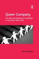 Queer Company: The Role and Meaning of Friendship in Gay Men's Work Lives 140940191X Book Cover