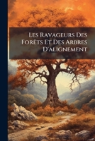 Les Ravageurs Des Forêts Et Des Arbres D'alignement... 1147869596 Book Cover