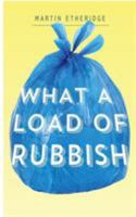 What A Load Of Rubbish 1910782181 Book Cover