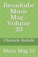 Broadtube Music Mag - Volume 23: Music Mag 23 1071031457 Book Cover