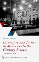 Literature and Justice in Mid-Twentieth-Century Britain: Crimes and War Crimes 0192858238 Book Cover