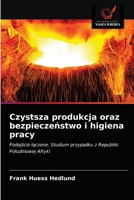 Czystsza produkcja oraz bezpieczeństwo i higiena pracy: Podejście łączone. Studium przypadku z Republiki Południowej Afryki 6202760834 Book Cover