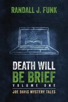 Death Will Be Brief: Volume One 0997827777 Book Cover