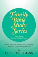 Family Bible Study Series: Growing in God's Wisdom 1512720046 Book Cover