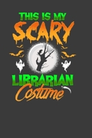 This Is My Scary Librarian Costume: Perfect Notebook For Librarian. Cute Cream Paper 6*9 Inch With 100 Pages Notebook For Writing Daily Routine, Journal and Hand Note 1704286085 Book Cover