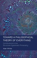 Toward a Philosophical Theory of Everything: Contributions to the Structural-Systematic Philosophy 1623567181 Book Cover