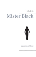 Mister Black: aus seiner Sicht 3740764880 Book Cover