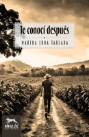 Te Conocí Después (Spanish Edition) 6075970959 Book Cover
