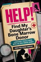 Help! Find My Daughter's Bone Marrow Donor: A Mystery Puzzle Book With 50,000 Donor Names 1966489471 Book Cover