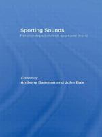 Sporting Sounds: Relationships Between Sport and Music 0415566134 Book Cover