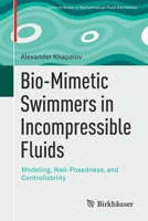 Bio-Mimetic Swimmers in Incompressible Fluids: Modeling, Well-Posedness, and Controllability 3030852849 Book Cover