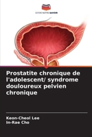 Prostatite chronique de l'adolescent/ syndrome douloureux pelvien chronique (French Edition) 6207949471 Book Cover