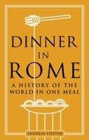 En middag i Roma : verdenshistorien i et måltid 1789147824 Book Cover