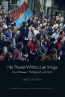 No Power Without an Image: Icons Between Photography and Film 1474463169 Book Cover