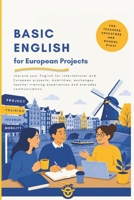 Basic English for European Projects: This book is for teachers, educators and school staff who want to improve their English for international ... experiences and everyday communication B0H87P1KMY Book Cover