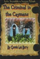 The Criminal in the Caymans (Incredible Journey Books ) 0977284808 Book Cover