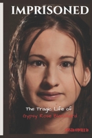 Imprisoned: The Tragic Life of Gypsy Rose Blanchard (Financial Crimes bankruptcy) B0CTGF8RV2 Book Cover