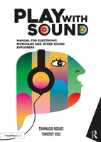 Play with Sound: Manual for electronic musicians and other sound explorers 1032796820 Book Cover