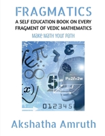 Fragmatics: A Self Education Book on Every Fragment of Vedic Mathematics B0CQCZ41PD Book Cover