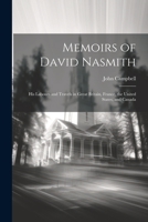 Memoirs of David Nasmith: His Labours and Travels in Great Britain, France, the United States, and Canada 1179182162 Book Cover