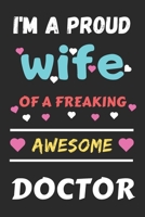 I'm A Proud Wife Of A Freaking Awesome Doctor: Lined Notebook,Funny Doctor gift B0841ZFJFX Book Cover