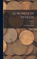 Le Monete Di Venezia; Volume 1 1018059474 Book Cover