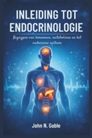 INLEIDING TOT ENDOCRINOLOGIE: Begrijpen van hormonen, metabolisme en het endocriene systeem (Dutch Edition) B0GPHB2HD2 Book Cover
