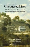 Chequered Lives: John Barton Hack and Stephen Hack and the early days of South Australia 1743052588 Book Cover