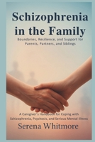 Schizophrenia in the Family Boundaries, Resilience, and Support for Parents, Partners, and Siblings B0FV3PXCYN Book Cover