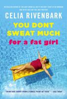 You Don't Sweat Much for a Fat Girl: Observations on Life from the Shallow End of the Pool 0312614209 Book Cover