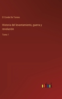 Historia del levantamiento, guerra y revolución: Tomo 1 3368105221 Book Cover