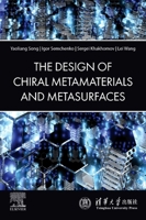 The Design of Chiral Metamaterials and Metasurfaces 044333563X Book Cover
